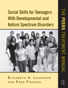 Social Skills for Teenagers with Developmental and Autism Spectrum Disorders : The PEERS Treatment Manual