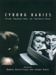 Cyborg Babies : From Techno-Sex to Techno-Tots