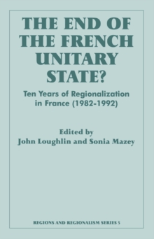 The End of the French Unitary State? : Ten years of Regionalization in France 1982-1992