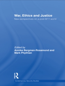 War, Ethics and Justice : New Perspectives on a Post-9/11 World