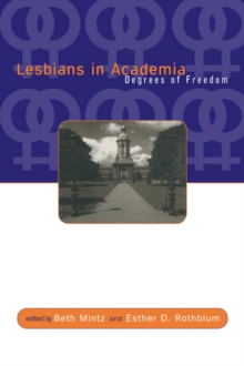 Lesbians in Academia : Degrees of Freedom