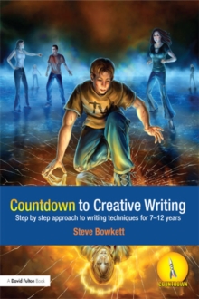 Countdown to Creative Writing : Step by Step Approach to Writing Techniques for 7-12 Years