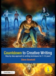 Countdown to Creative Writing : Step by Step Approach to Writing Techniques for 7-12 Years