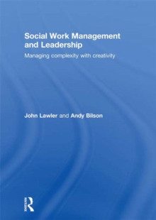 Social Work Management and Leadership : Managing Complexity with Creativity