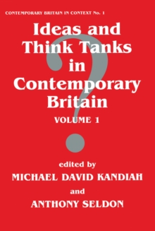 Ideas and Think Tanks in Contemporary Britain : Volume 1