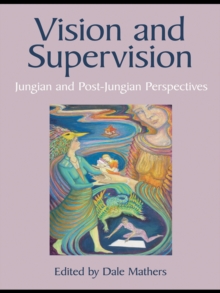 Vision and Supervision : Jungian and Post-Jungian Perspectives