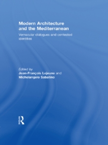 Modern Architecture and the Mediterranean : Vernacular Dialogues and Contested Identities