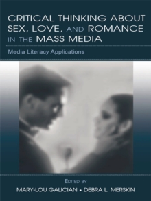 Critical Thinking About Sex, Love, and Romance in the Mass Media : Media Literacy Applications