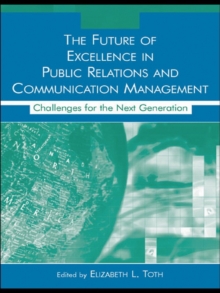 The Future of Excellence in Public Relations and Communication Management : Challenges for the Next Generation