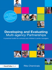 Developing and Evaluating Multi-Agency Partnerships : A Practical Toolkit for Schools and Children's Centre Managers