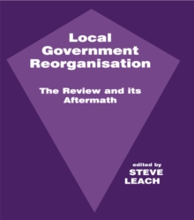 Local Government Reorganisation : The Review and its Aftermath