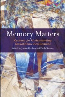 Memory Matters : Contexts for Understanding Sexual Abuse Recollections