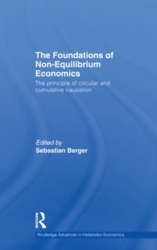 The Foundations of Non-Equilibrium Economics : The principle of circular and cumulative causation