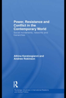 Power, Resistance and Conflict in the Contemporary World : Social movements, networks and hierarchies