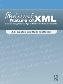 The Rhetorical Nature of XML : Constructing Knowledge in Networked Environments