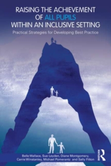 Raising the Achievement of All Pupils Within an Inclusive Setting : Practical Strategies for Developing Best Practice