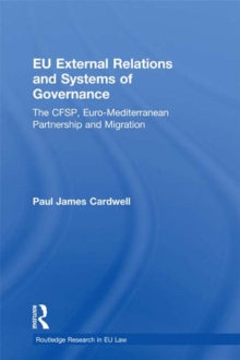 EU External Relations and Systems of Governance : The CFSP, Euro-Mediterranean Partnership and Migration