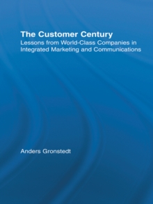 The Customer Century : Lessons from World Class Companies in Integrated Communications