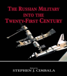 The Russian Military into the 21st Century