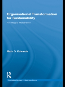 Organizational Transformation for Sustainability : An Integral Metatheory