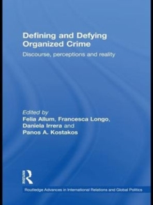 Defining and Defying Organised Crime : Discourse, Perceptions and Reality