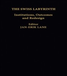 The Swiss Labyrinth : Institutions, Outcomes and Redesign