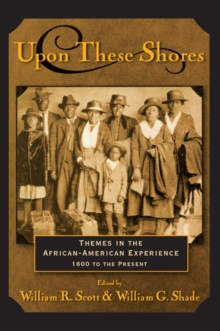 Upon these Shores : Themes in the African-American Experience 1600 to the Present