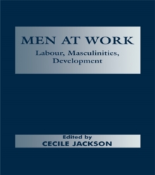 Men at Work : Labour, Masculinities, Development