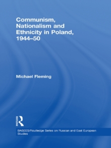 Communism, Nationalism and Ethnicity in Poland, 1944-1950