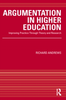 Argumentation in Higher Education : Improving Practice Through Theory and Research