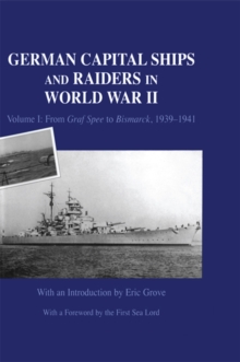 German Capital Ships and Raiders in World War II : Volume I: From Graf Spee to Bismarck, 1939-1941