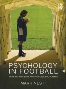 Psychology in Football : Working with Elite and Professional Players