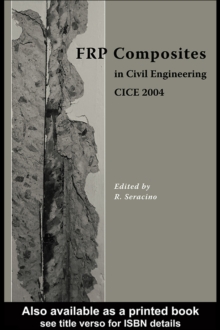 FRP Composites in Civil Engineering - CICE 2004 : Proceedings of the 2nd International Conference on FRP Composites in Civil Engineering - CICE 2004, 8-10 December 2004, Adelaide, Australia