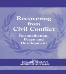 Recovering from Civil Conflict : Reconciliation, Peace and Development