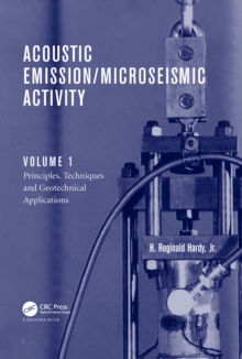 Acoustic Emission/Microseismic Activity : Volume 1: Principles, Techniques and Geotechnical Applications