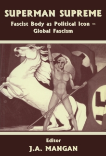 Superman Supreme : Fascist Body as Political Icon - Global Fascism