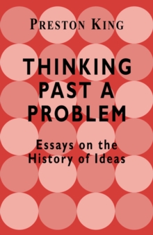 Thinking Past a Problem : Essays on the History of Ideas