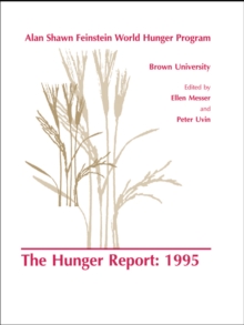 The Hunger Report 1995 : The Alan Shawn Feinstein World Hunger Program, Brown University, Providence, Rhode Island