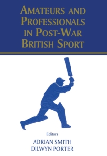 Amateurs and Professionals in Post-War British Sport