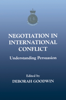 Negotiation in International Conflict : Understanding Persuasion