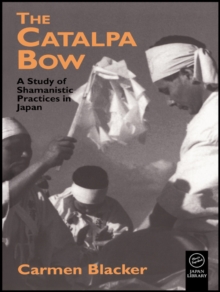 The Catalpa Bow : A Study of Shamanistic Practices in Japan