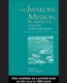 The Iwakura Mission to America and Europe : A New Assessment