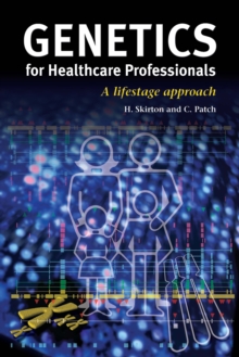 Genetics for Healthcare Professionals : A Lifestage Approach