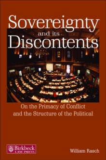 Sovereignty and its Discontents : On the Primacy of Conflict and the Structure of the Political