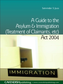 A Guide to the Asylum and Immigration (Treatment of Claimants, etc) Act 2004