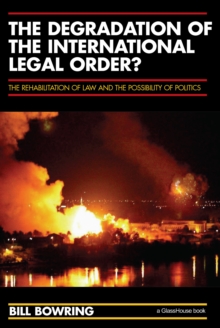 The Degradation of the International Legal Order? : The Rehabilitation of Law and the Possibility of Politics