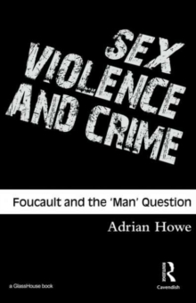 Sex, Violence and Crime : Foucault and the 'Man' Question