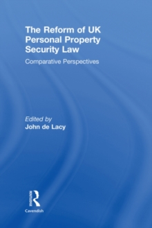 The Reform of UK Personal Property Security Law : Comparative Perspectives