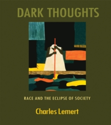 Dark Thoughts : Race and the Eclipse of Society