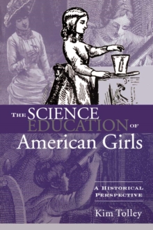 The Science Education of American Girls : A Historical Perspective